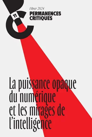 La puissance opaque du numérique et les mirages de l’intelligence - Couverture de la revue Permanences critiques Numéro 11